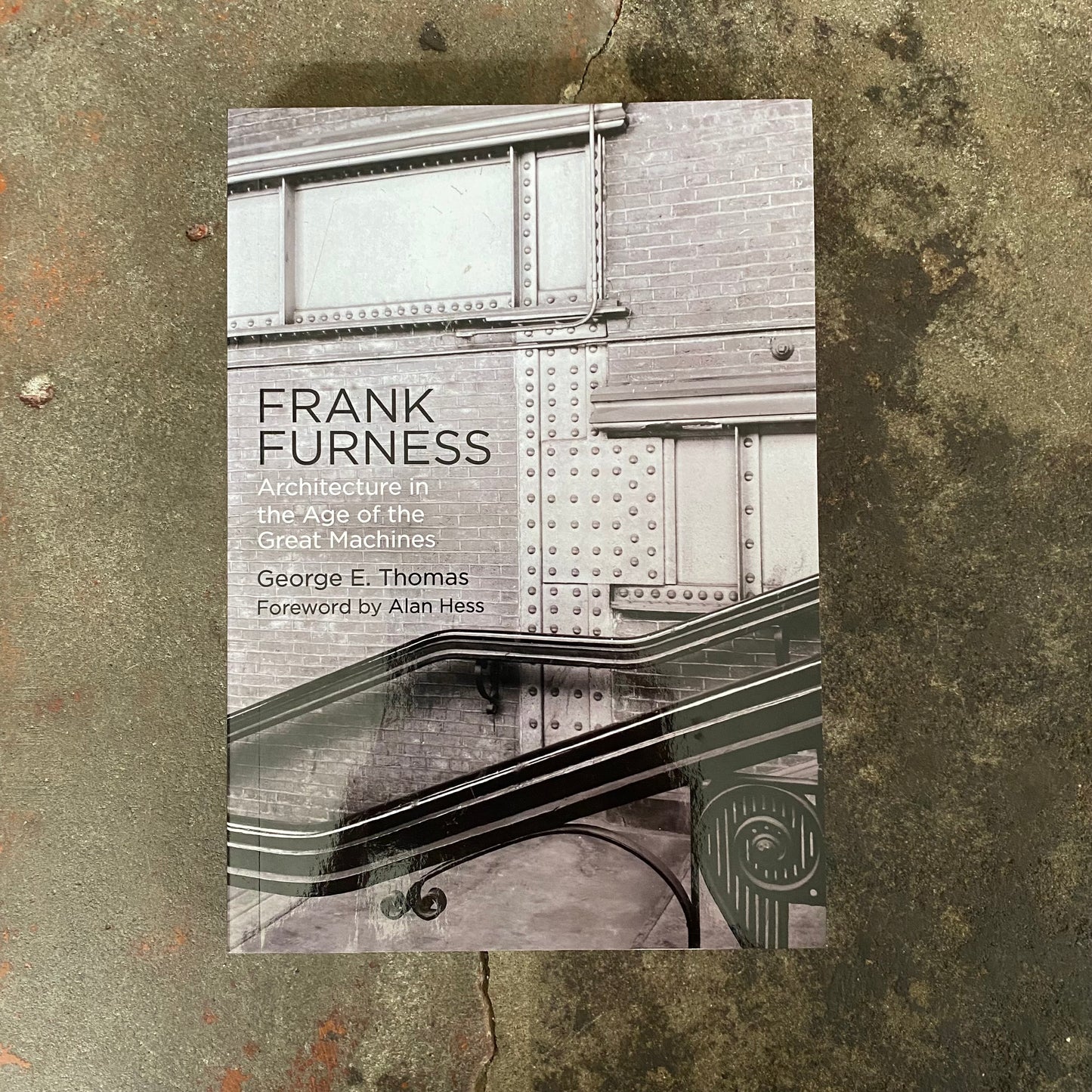 Frank Furness: Architecture in the Age of the Great Machines