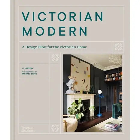 Victorian Modern:  A Design Bible for the Victorian Home